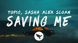 Topic - Saving Me (Lyrics) ft. Sasha Alex Sloan