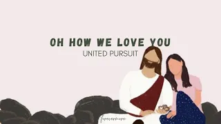 Oh How We Love You - United Pursuit || Sub. Español