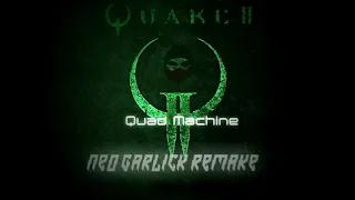 Quake II - Quad Machine (Neo Garlick Remake)