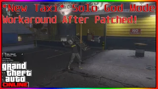 *NEW* Taxi Solo God Mode Glitch WorkAround (After Rockstar Patched The First One)