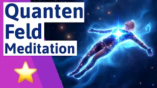 💜 Verbinde Dich mit der Energie - Quantenfeld Meditation auf deutsch: Trete in eine neue Realität !