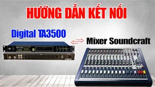 Hướng dẫn Kết Nối Bộ Digital TA3500 với Mixer Soundcraft Mfx8 - Efx12 | Mackie Pro | Nhạc Việt Media