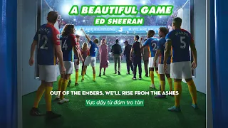 Vietsub | A Beautiful Game - Ed Sheeran | Lyrics Video