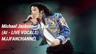 Michael Jackson - 2 Bad (AI - LIVE VOCALS) Fanmade