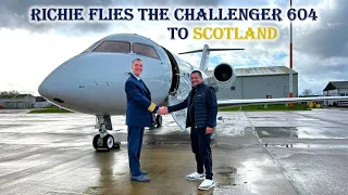 #122 Richie Flies the Challenger 604 to Scotland 🏴󠁧󠁢󠁳󠁣󠁴󠁿
