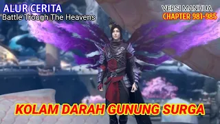 Battle Trough The Heavens Chapter 981-985 | Kolam Darah Gunung Surga.