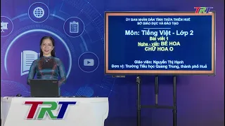 Tiếng Việt lớp 2 ( Cánh diều)- Bài viết 1: Nghe - viết: Bé Hoa ; Chữ hoa O