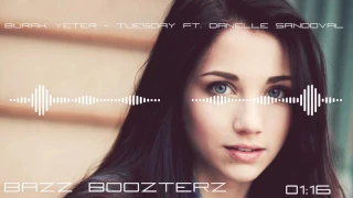 Burak Yeter - Tuesday ft. Danelle Sandoval (Bass Boosted)