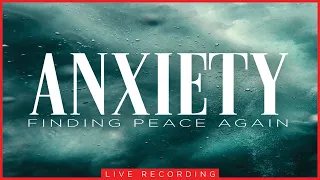 Anxiety | Finding Peace Again (Live)