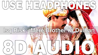 Isq Risk (8D Audio) || Mere Brother Ki Dulhan || Rahat Fateh Ali Khan || Imran Khan, Katrina Kaif