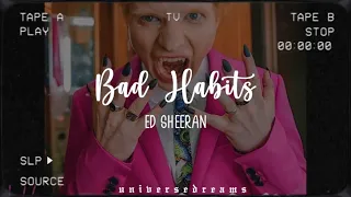 Bad Habits // Ed Sheeran - (Español / Lyrics) ♡