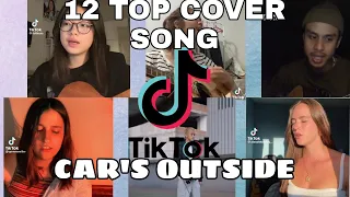The top 12 cover of the song "Car's outside" on Tiktok