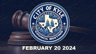 City Of Kyle Council Meeting - Feb 20 2024