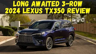 2024 Lexus TX350 Review - The Long Awaited 3 Row SUV