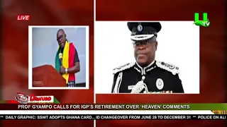 Prof Gyampo calls for IGP’s retirement over ‘Heaven’ comments