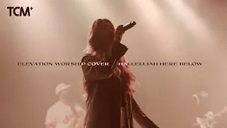 Hallelujah Here Below - Elevation Worship | TCM Worship Live Cover