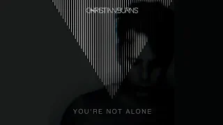Christian Burns - You're Not Alone [Official]