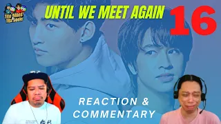 ด้ายแดง Until We Meet Again: Episode 16 Reaction & Commentary