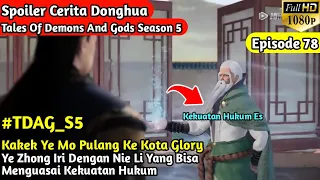 Kakek Ye Mo Kembali Ke Kota Glory || Spoiler Cerita Tales Of Demons And Gods Season 5 Eps 78