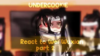 React to Wei Wuxian || part 2 || if Wei Wuxian turn evil || UNDERCOOKIE