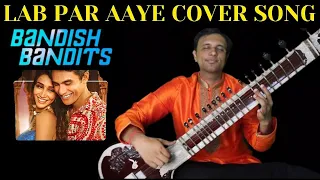 Lab par aaye Instrumental | Sitar Cover by Bhagirath Bhatt