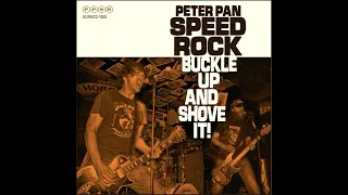 Peter Pan Speedrock - Buckle Up And Shove It! (Full Album)