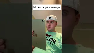 Mr. Krabs gets revenge ￼
