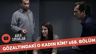 Ekibin Gözaltına Aldığı Kadın Kim Çıktı? 168. Bölüm