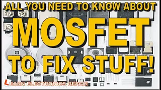 All You Need To Know About MOSFETS To Fix Stuff! How Mosfets Work Fail Test In & Out of Circuit