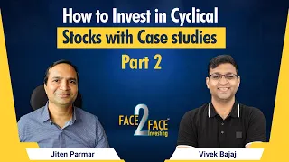 How to Invest in Cyclical Stocks with Case studies #Face2Face with Jiten Parmar (Part 2)