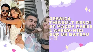 STORY - JESSICA THIBAULT BENJI ET MADDY PASSE L’APRÈS-MIDI SUR UN BATEAU ✨‼️