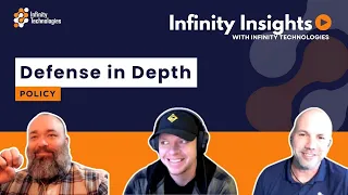 Infinity Insights | Defense in Depth: Policy