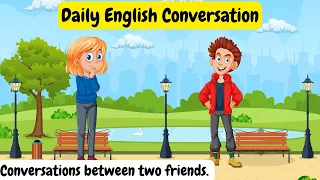 Conversations between two friends |  daily conversation | english conversation between two person