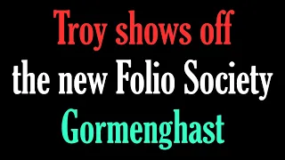 Troy Shows Off the new Folio Society Gormenghast
