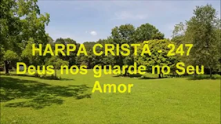 Harpa Cristã - 247 - Deus nos guarde no Seu Amor - (com letra)