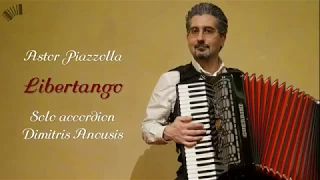 A.Piazzolla - D.Anousis: Libertango, amazing solo accordion arrangement