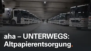 B&B. | aha – UNTERWEGS: Die aha Reportage – Altpapierentsorgung