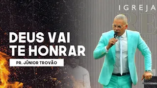 Pr Junior Trovão - DEUS VAI TE HONRAR