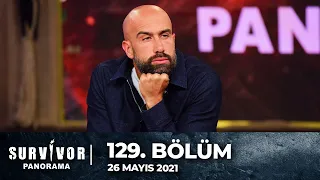 Survivor Panorama 129. Bölüm | 26 Mayıs 2021