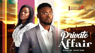PRIVATE AFFAIR - Maurice Sam, Shaznay Okawa 2023 Nigerian Nollywood Romantic Movie