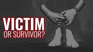 Why Do You Use The Word Victim Rather Than Survivor?