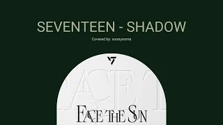 [Vocal Cover] SEVENTEEN (세븐틴) - Shadow