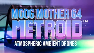 Metroid Moog Mother 64  Atmosphere - Ambient Super Massive Reverb