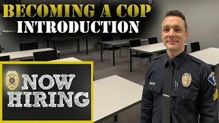 HOW TO BECOME A COP - Introduction - Police Hiring Process
