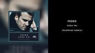 Feder - Cosa Fai (Pairplex Remix)