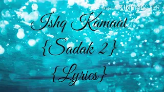 Ishq Kamaal lyrics from Sadak 2 | Javed Ali | Shalu Vaish | Sanjay dutt , Alia bhatt, Aditya Roy K