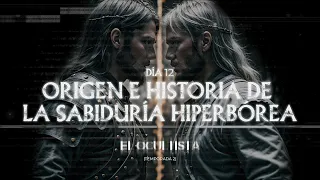 DÍA 12 | ORIGEN E HISTORIA DE LA SABIDURÍA HIPERBÓREA