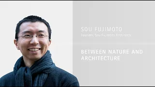 Sou Fujimoto on the Relationship between Nature and Architecture - 'On Cities' Masterclass Series