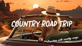 Trending Driving Country Songs Playlist 2024 🚘 Feeling Good & Mood Booster Of Hottest Country Songs