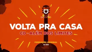 Doce Encontro - Volta Pra Casa #AlémDosLimites (2004)